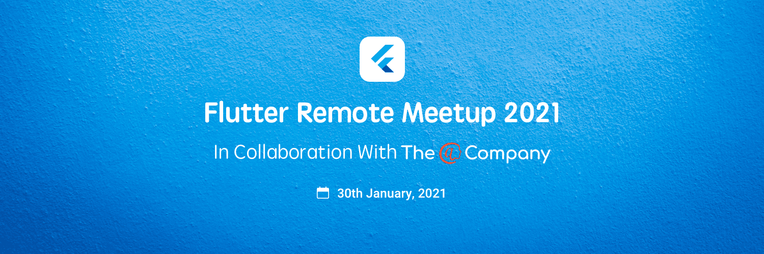 Flutter Remote Meetup | Flutter BLR & The @ Company x GeekyAnts