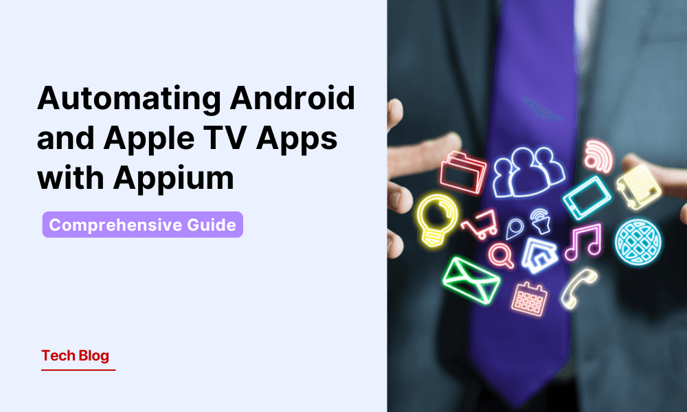 Comprehensive Guide: Automating Android and Apple TV Apps with Appium