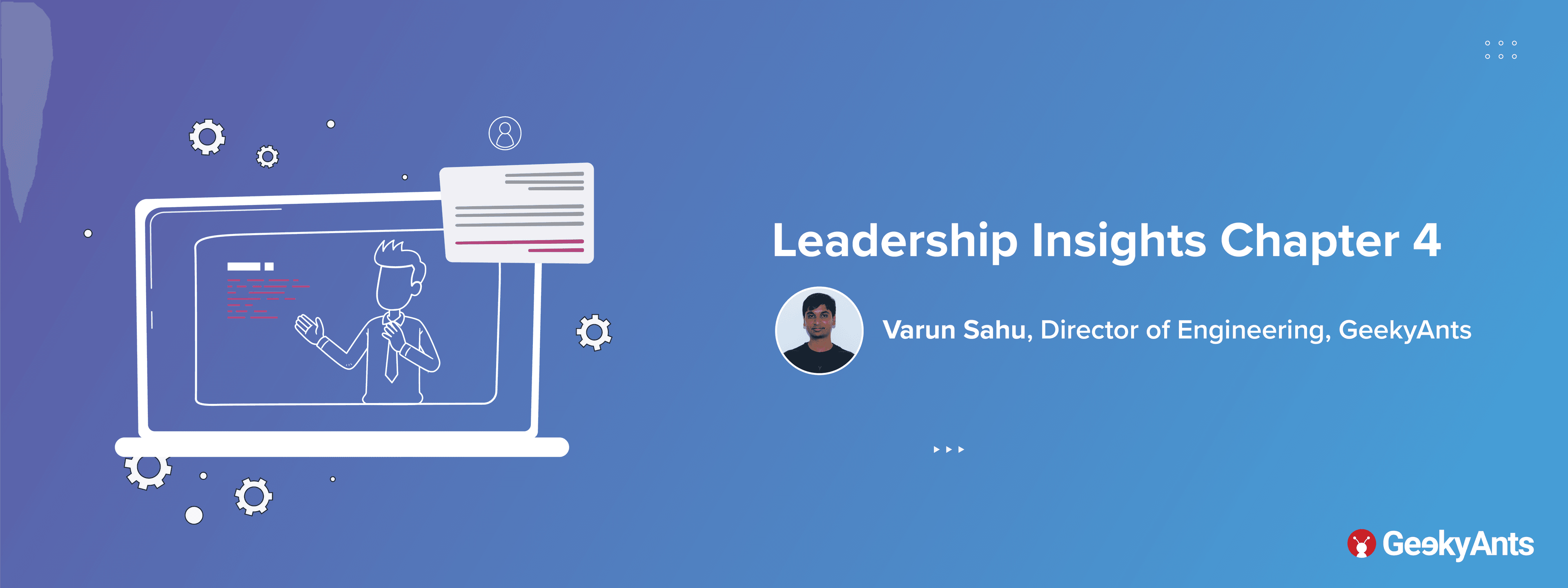 Leadership Insights Chapter 4: Varun Sahu, Director Of Engineering, GeekyAnts