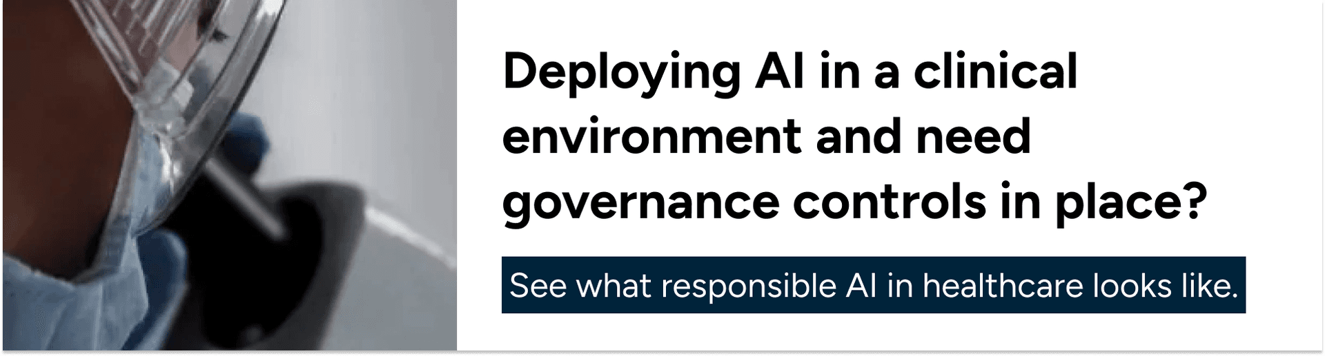 Responsible AI governance controls in clinical healthcare environments.
