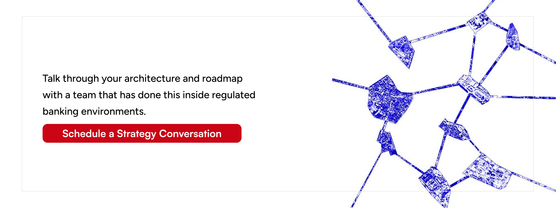 Schedule a strategy conversation on AI-Powered Banking CRM Platforms and enterprise banking architecture