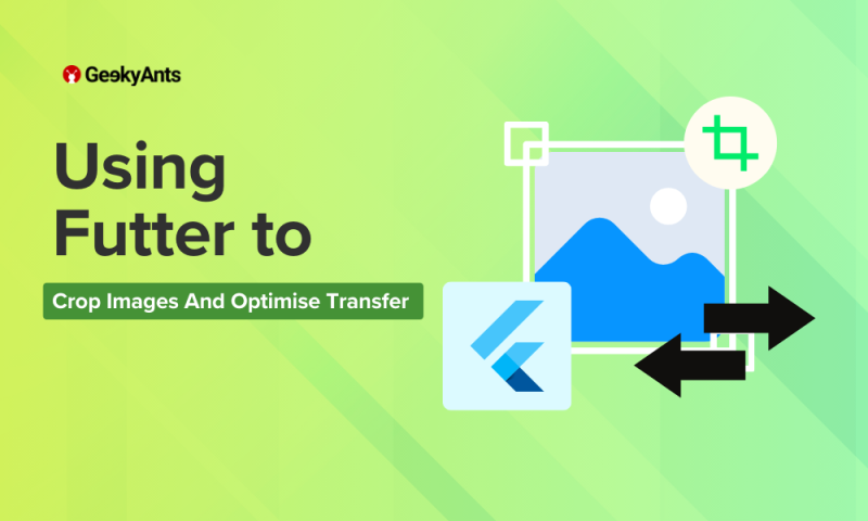 Image Cropping And Optimised Transfer In Flutter