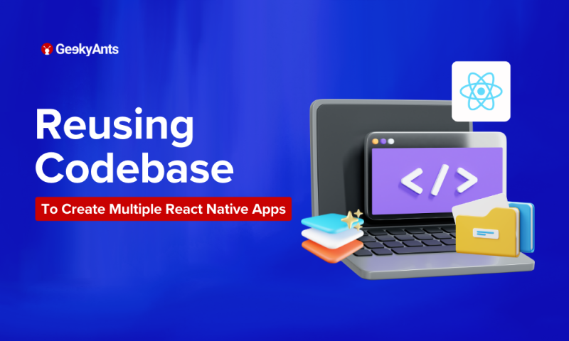 Reusing a Single Codebase for Creating Multiple React Native Applications and Ways to Maintain the Same