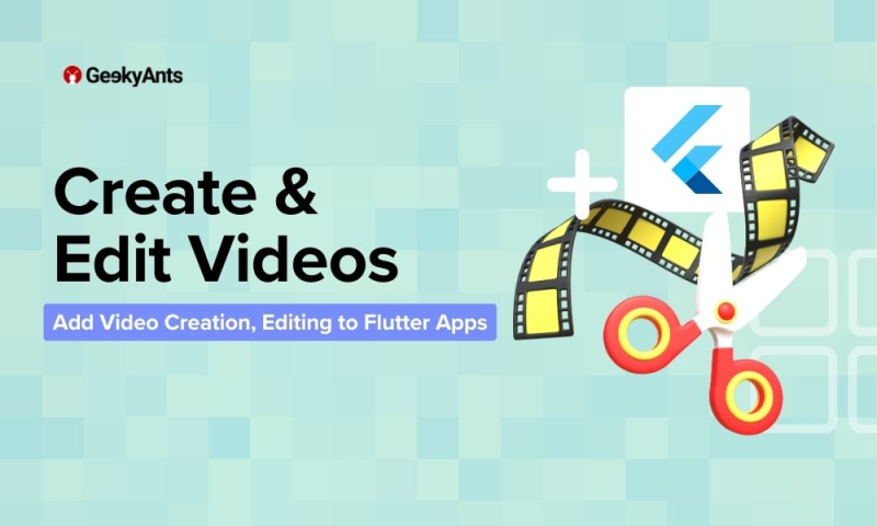 How to Add a Video Creation and Editing Feature to Your Flutter App