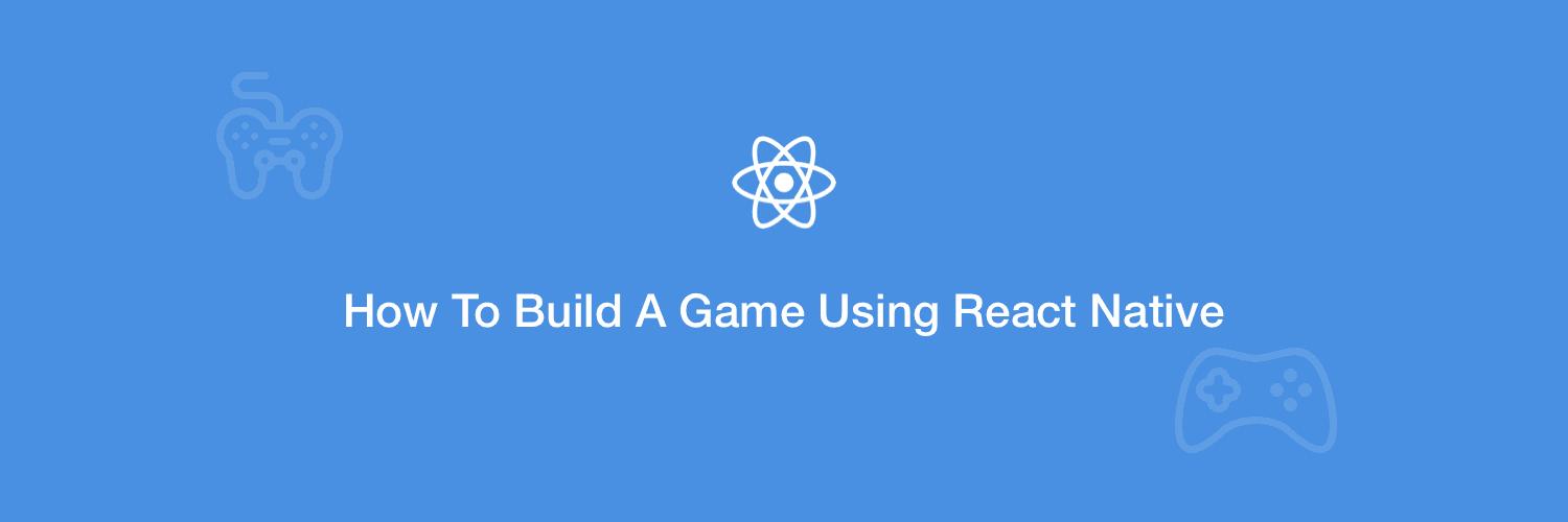 How To Build A Game Using React Native