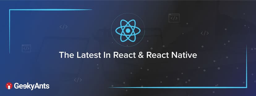 The Latest In React & React Native