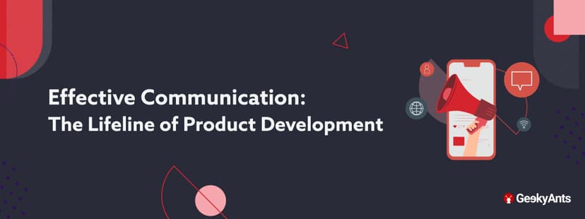 Effective Communication: The Lifeline of Product Development