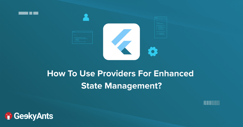 How To Use Providers For Enhanced State Management