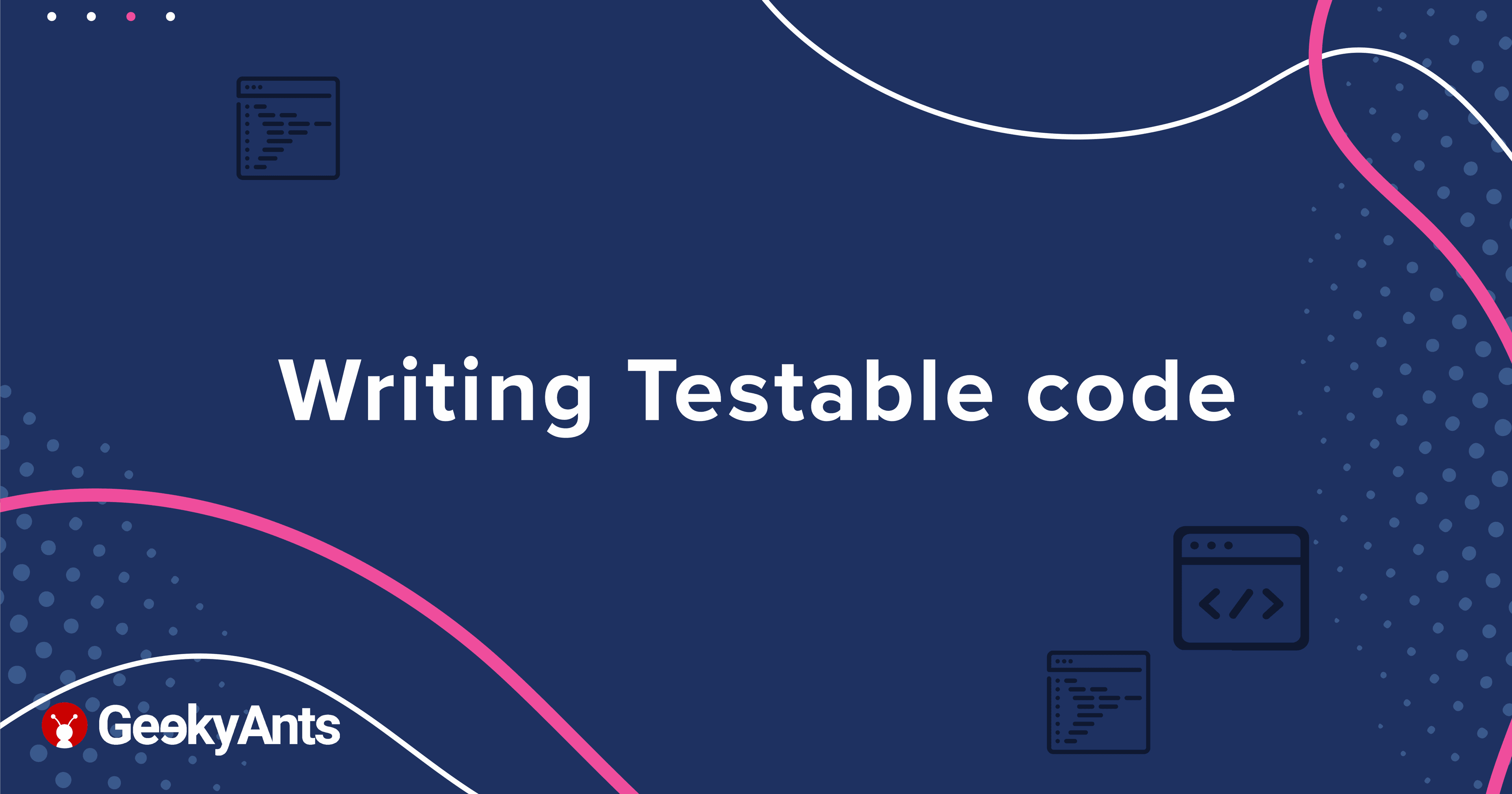 Writing Testable Code