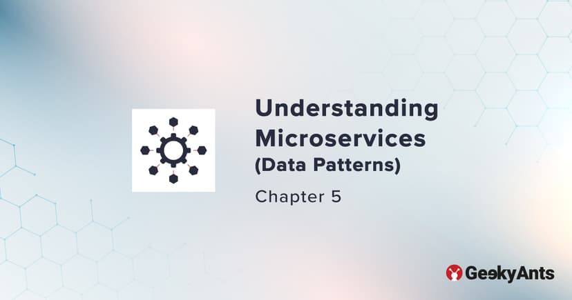 Understanding Microservices (Data Patterns) - Chapter 5