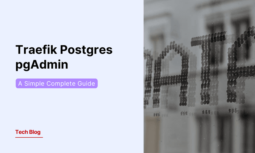 Setting Up Traefik Proxy with PostgreSQL and pgAdmin in Docker Compose