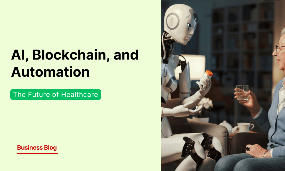 The Future of Healthcare: AI, Blockchain, and Automation