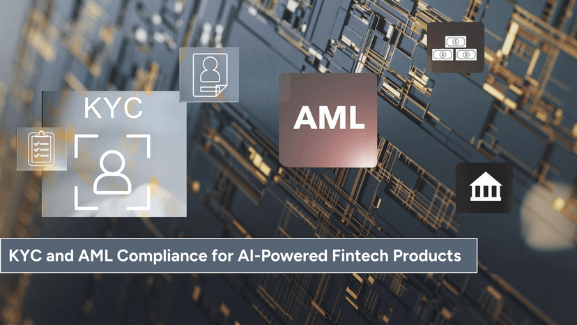 KYC and AML Compliance for AI-Powered Fintech Products: What Teams Must Get Right Before Launch