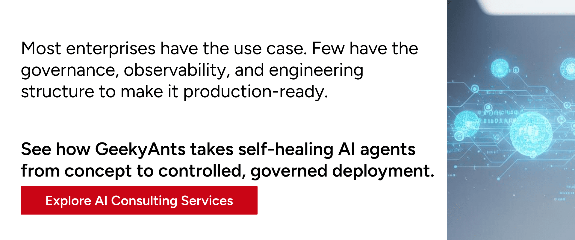 GeekyAnts AI consulting services for taking self-healing AI agents from concept to controlled, governed deployment.