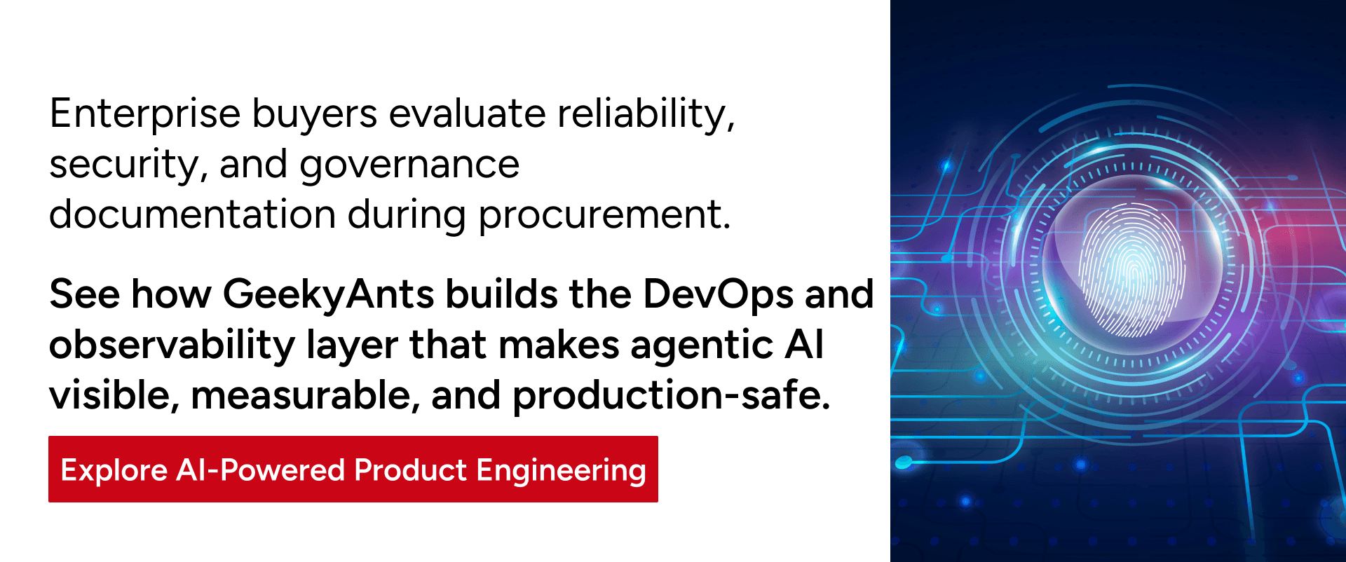 GeekyAnts AI-Powered Product Engineering services for engineering self-healing AI agents that meet enterprise reliability, security, and governance standards.