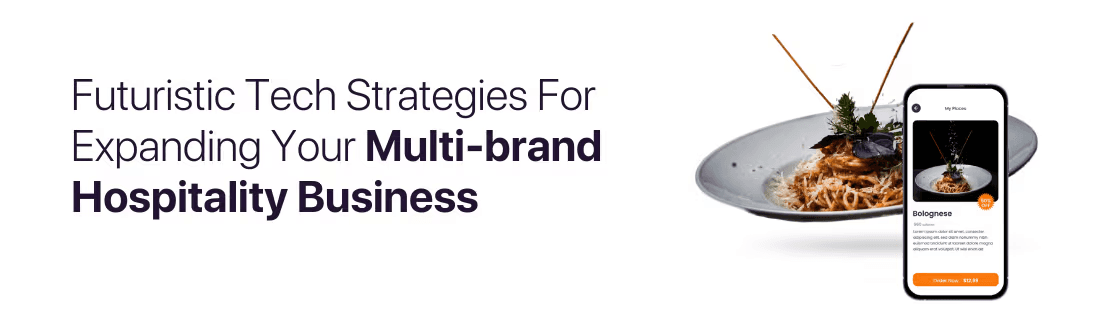 Futuristic Tech Strategies for Expanding Your Hospitality Business
