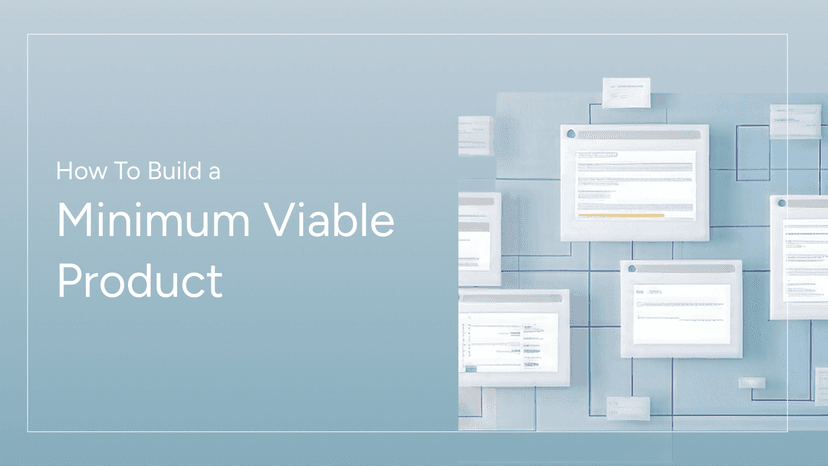 How To Build a Minimum Viable Product (MVP): Guide & Template