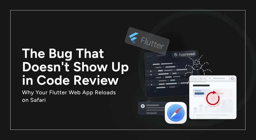 The Bug That Doesn't Show Up in Code Review: Why Your Flutter Web App Reloads on Safari
