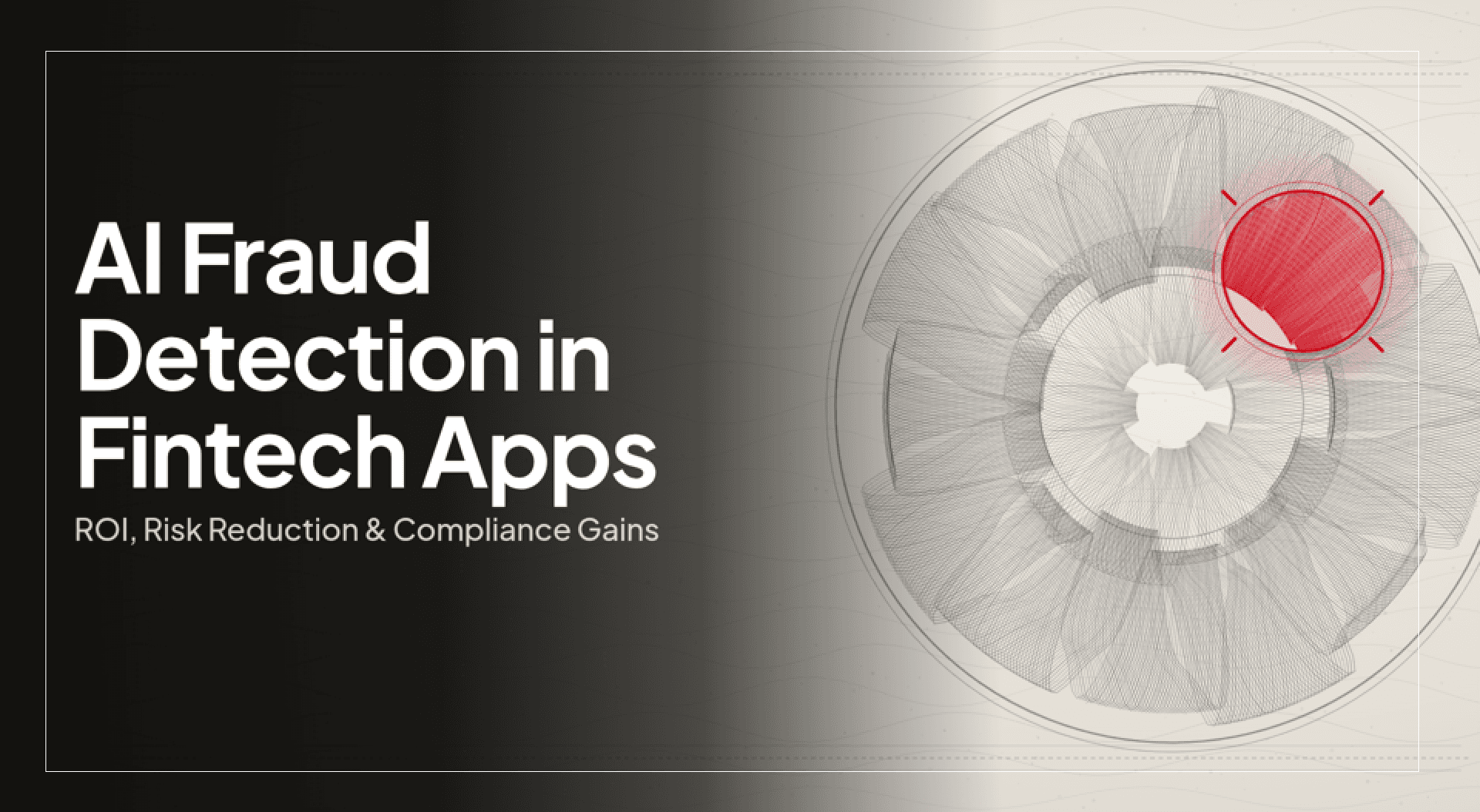 AI Fraud Detection in Fintech Apps: ROI, Risk Reduction & Compliance Gains