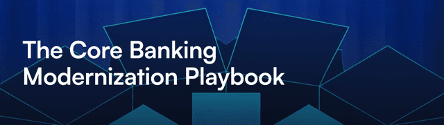 The Core Banking Modernization Playbook