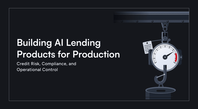 Building AI Lending Products for Production: Credit Risk, Compliance, and Operational Control