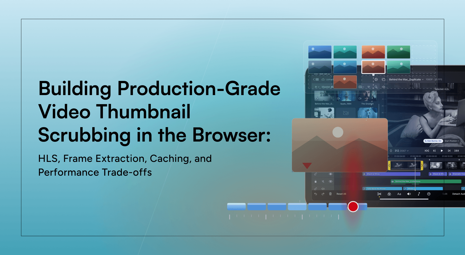 Building Production-Grade Video Thumbnail Scrubbing in the Browser: HLS, Frame Extraction, Caching, and Performance Trade-offs