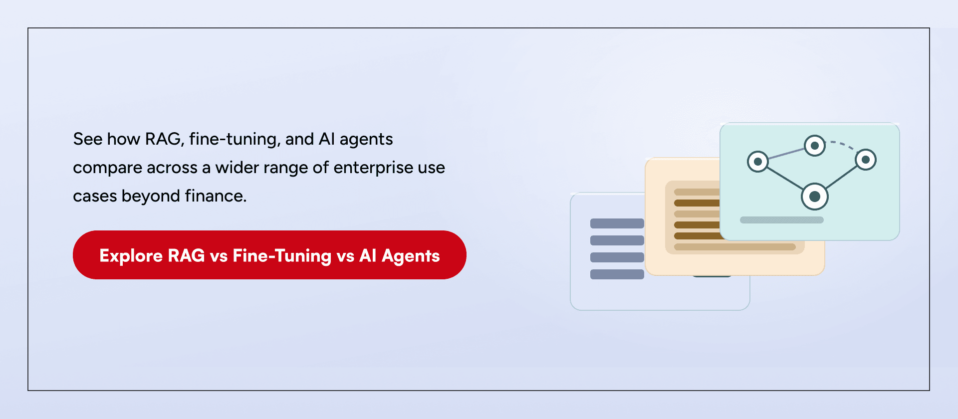 Read the RAG vs fine-tuning vs AI agents guide for enterprise AI in finance products