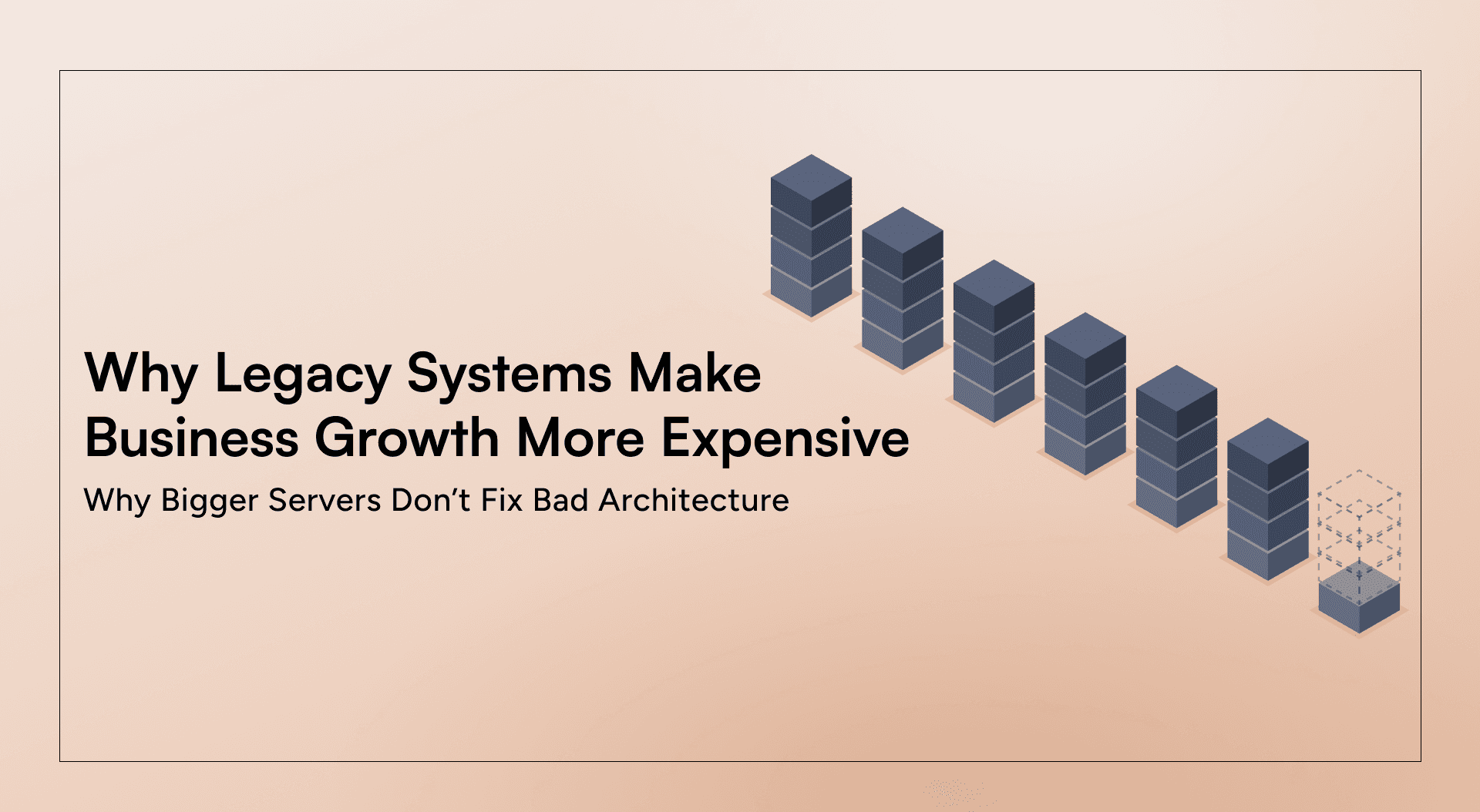Why Legacy Systems Make Business Growth More Expensive: Navigate A Smarter Path to Legacy Modernization