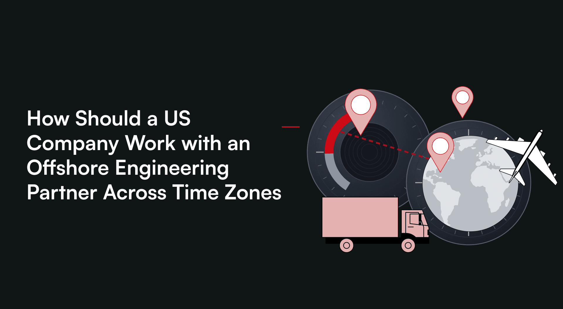 How Should a US Company Work with an Offshore Engineering Partner Across Time Zones