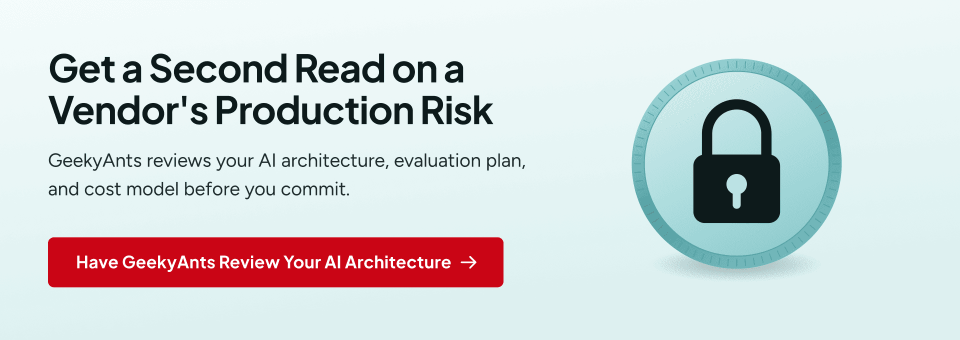 Have GeekyAnts review your AI architecture, evaluation plan, and cost model before selecting a vendor.