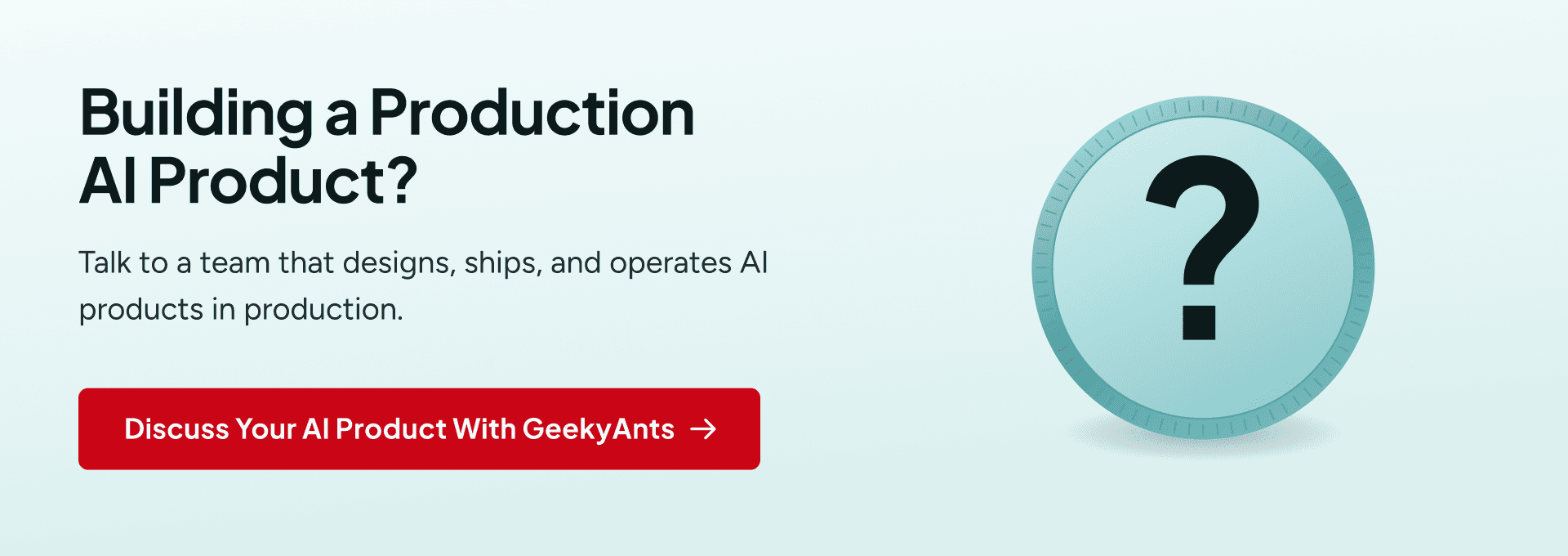 Discuss your AI product with GeekyAnts, a team that designs, ships, and operates AI products in production.