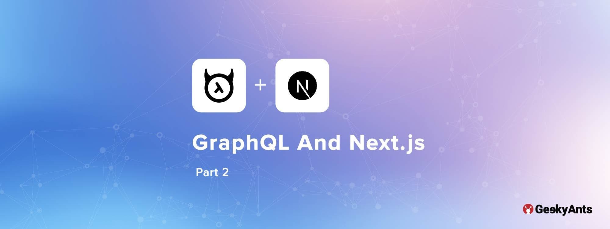 Hasura GraphQL + NextJS Part 2