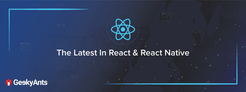 The Latest In React & React Native