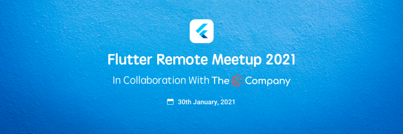 Flutter Remote Meetup | Flutter BLR & The @ Company x GeekyAnts
