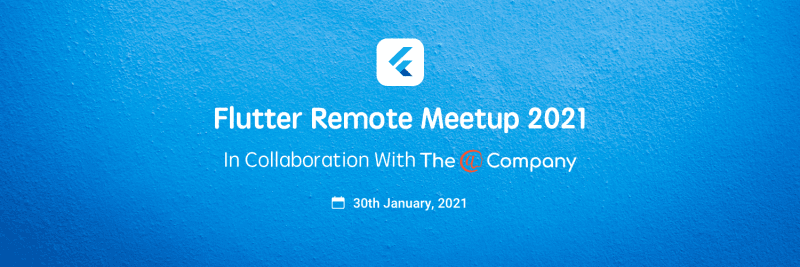 Flutter Remote Meetup | Flutter BLR & The @ Company x GeekyAnts