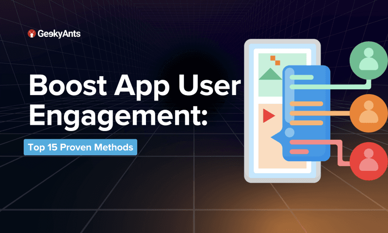Top 15 Proven Methods for Increasing App User Engagement