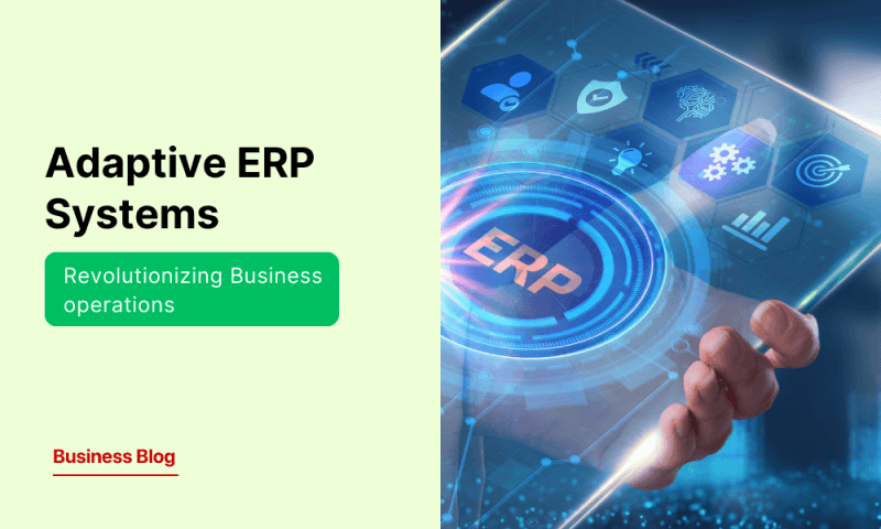 Revolutionizing Business Operations with Adaptive ERP Systems
