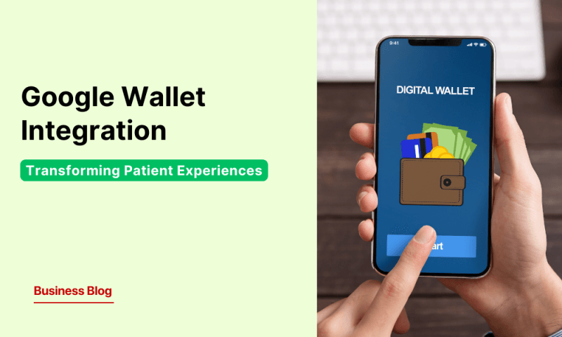 Transforming Patient Experiences: The Impact of Google Wallet Integration in Healthcare Apps