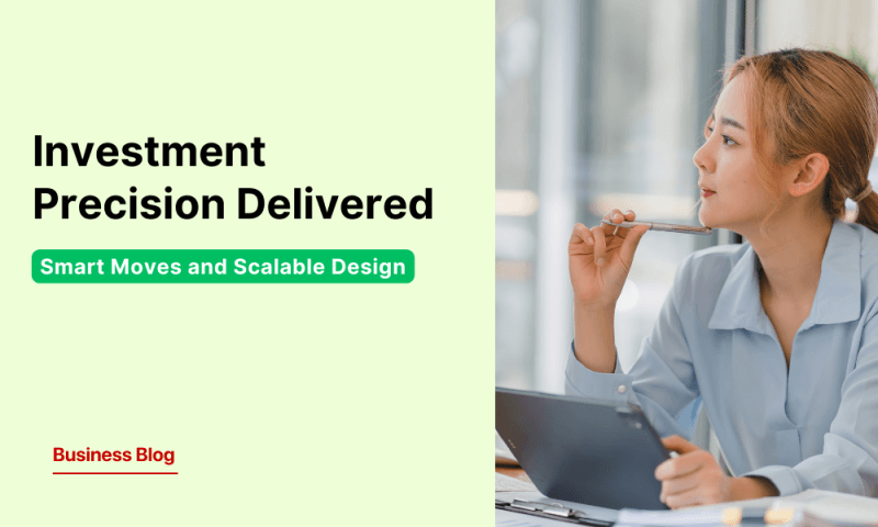 Investment Precision Delivered through Smart Moves and Scalable Design