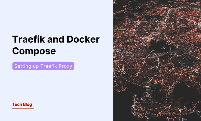 Setting Up Traefik Proxy with Docker Compose: A Step-by-Step Guide