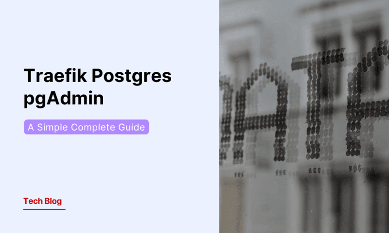 Setting Up Traefik Proxy with PostgreSQL and pgAdmin in Docker Compose