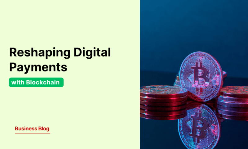 How Blockchain is Reshaping Digital Payments for Businesses