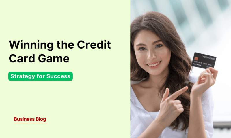 Winning the Credit Card Game: Strategy for Success
