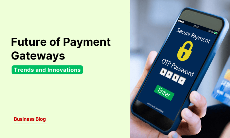 The Future of Payment Gateways: Trends and Innovations in Seamless Transactions.