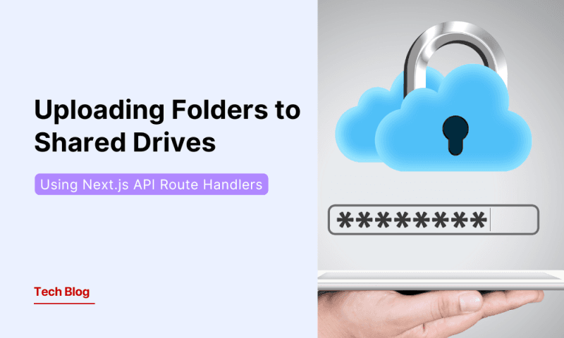 Uploading Folders and Files to Shared Drives Using Next.js API Route Handlers