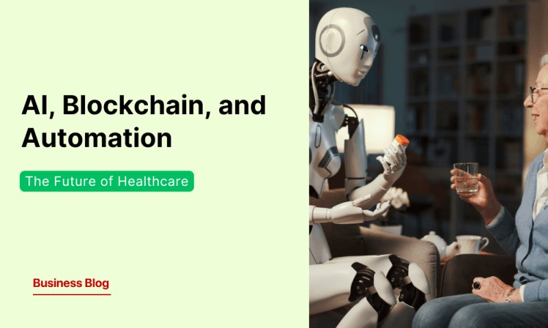 The Future of Healthcare: AI, Blockchain, and Automation