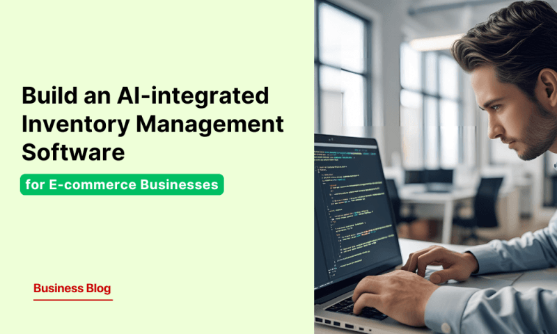 How to Build AI-Driven Inventory Management Software for E-commerce