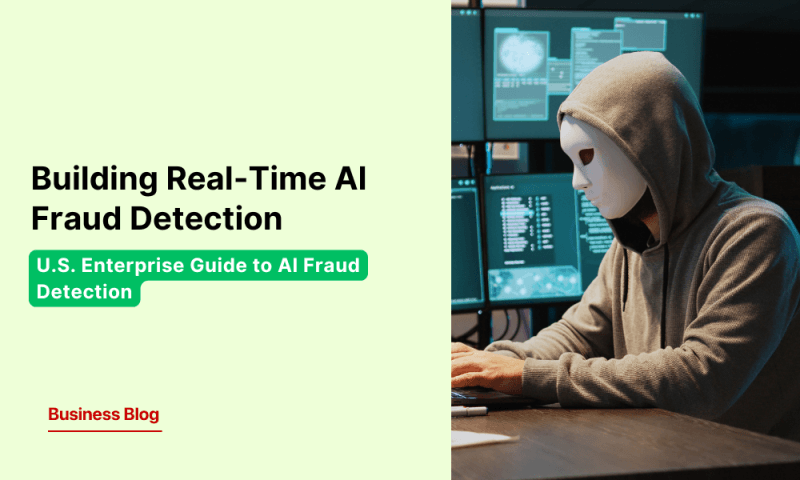 How to Build an AI-Powered Real-Time Fraud Detection System in the USA