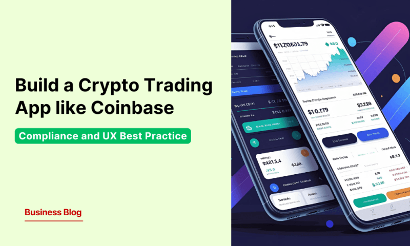 How to Build a Crypto Trading App like Coinbase: Security, Compliance & UX Tips
