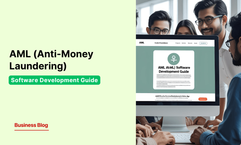 AML (Anti-Money Laundering) Software Development Guide: Build Secure Fintech Apps